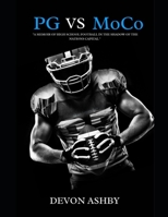 PG vs MoCo: A Memoir of High School Football in the Shadow of the Nation's Capital B08L1L8LMK Book Cover