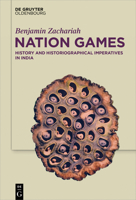 Nation Games: History and Historiographical Imperatives in India 3110659042 Book Cover