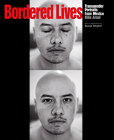 Bordered Lives: Transgender Portraits from Mexico 1620970244 Book Cover