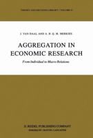 Aggregation in Economic Research: From Individual to Macro Relations (Theory and Decision Library) 9027717125 Book Cover
