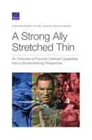 A Strong Ally Stretched Thin: An Overview of France's Defense Capabilities from a Burdensharing Perspective 1977405134 Book Cover