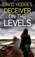 Deceiver on the Levels: an addictive crime thriller full of twists (Detective Kate Hamblin Mystery) 1805732749 Book Cover
