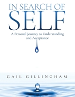 In Search of Self: A Personal Journey to Understanding and Acceptance 1773707094 Book Cover