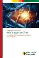 AIDS e exclusão social: Um estudo clínico psicanalítico com pacientes HIV 6139671418 Book Cover