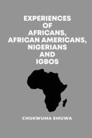EXPERIENCES OF AFRICANS, AFRICAN AMERICANS, NIGERIANS AND IGBOS 978771883X Book Cover