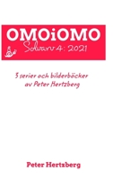 OMOiOMO Solvarv 4: samlingen av serier och illustrerade sagor gjorda av Peter Hertzberg under 2021 1006025448 Book Cover
