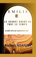 Emilie Et Le Secret Caché de Tout Le Temps (02) B0G3T5YVFQ Book Cover