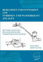 Berechnen und Entwerfen von Turbinen- und Wasserkraft-Anlagen (German Edition) 1147834830 Book Cover