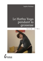 Le Hatha Yoga pendant la grossesse (French Edition) 2342001495 Book Cover