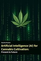 Artificial Intelligence (AI) for Cannabis Cultivation: Presens & Future B0DWXC5MXD Book Cover