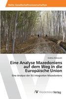 Eine Analyse Mazedoniens auf dem Weg in die Europäische Union 363940579X Book Cover