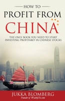 How to Profit from China: The Only Book You Need to Start Investing Profitably in Chinese Stocks 952936783X Book Cover