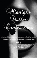 Midnight Caller Confessions: "series of Short Story Sexual Encounters Told by Radio Listeners to Local Radio Personality - Donnie Cole" Vol. 1 1985102420 Book Cover