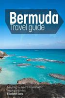 Bermuda Travel Guide: Everything You Need to Know When Traveling to Bermuda 1502854317 Book Cover