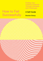 How to Fail Successfully: Finding Your Creative Potential Through Mistakes and Challenges 1419746545 Book Cover