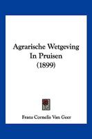 Agrarische Wetgeving in Pruisen (1899) 1160295387 Book Cover