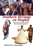 Southern Heritage on Display: Public Ritual and Ethnic Diversity Within Southern Regionalism 0817352864 Book Cover