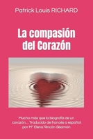 La compasión del Corazón: Mucho más que la biografía de un corazón... Traducido de francés a español por Ma Elena Rincón Sisamón 1723758450 Book Cover