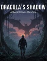 Dracula'S Shadow: A Black Scarves Chronicle B0G2GTKLK5 Book Cover