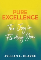 Pure Excellence: The Joy in Finding You B0F14N8TH6 Book Cover