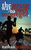 The Wrong Way Round to Ewan McGregor 1782993649 Book Cover