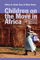 Children on the Move in Africa: Past and Present Experiences of Migration 1847011381 Book Cover