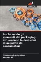 In che modo gli elementi del packaging influenzano le decisioni di acquisto dei consumatori (Italian Edition) 6209975216 Book Cover