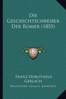 Die Geschichtschreiber Der Romer (1855) 1166750620 Book Cover
