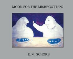 Moon for the Misbegotten? 0692977740 Book Cover