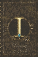 I Diving Logbook: Scuba Diving Log Book: Perfect size for Dive Bag. Monogram Initial Design 1672724503 Book Cover