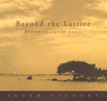Beyond the Lattice: Looking into Broome's Early Years 1863683925 Book Cover
