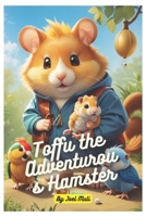 Toffu the Adventurous Hamster B0CHLK3NWM Book Cover