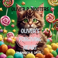 Oliver P. Nooters Oliver's Forgiving Heart 1967665176 Book Cover