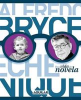 Alfredo Bryce Echenique: Una vida de novela 9972848361 Book Cover