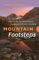 Mountain Footsteps Hikes in the East Kootenay of Southeastern British Columbia - 4th Edition, Updated 1771607416 Book Cover