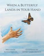 When A Butterfly Lands In Your Hand B0F82YZHX4 Book Cover