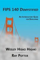 Fips 140 Demystified: An Introductory Guide for Vendors 1460990390 Book Cover
