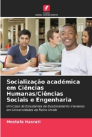 Socialização académica em Ciências Humanas/Ciências Sociais e Engenharia: Um Caso de Estudantes de Doutoramento Iranianos em Universidades do Reino Unido 620322829X Book Cover