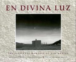 En Divina Luz: The Penitente Moradas of New Mexico 082631547X Book Cover
