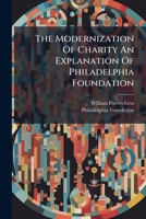 The Modernization Of Charity An Explanation Of Philadelphia Foundation... 1277435774 Book Cover