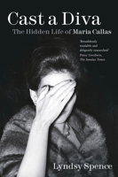 Casta Diva: The Hidden Life of Maria Callas 1803990260 Book Cover
