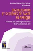Digitalisation et systèmes de santé en Afrique: Potentiel et défis de l’intelligence artificielle dans l’amélioration des soins (Afriques En Mutations) (French Edition) 2336548240 Book Cover