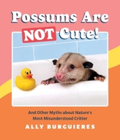 Possums Are Not Cute! 1683692993 Book Cover