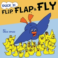 Duck 31 Flip, Flap, & Fly : Natural-Born Flier 1734025069 Book Cover