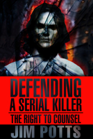 Defending A Serial Killer: The Right To Counsel 1645480356 Book Cover