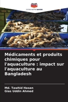 Médicaments et produits chimiques pour l'aquaculture: impact sur l'aquaculture au Bangladesh (French Edition) 6139820294 Book Cover