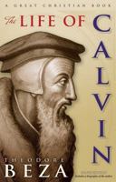 The Life of John Calvin - A Modern Translation of the Classic by Theodore Beza 1880045168 Book Cover