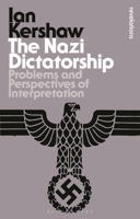 The Nazi Dictatorship: Problems and Perspectives of Interpretation 0713164085 Book Cover