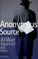 Anonymous Source: At War Against the Media; A True Story 1881508269 Book Cover