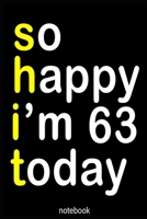 so happy i'm 63 today (shit): Lined Notebook / Journal Gift, 100 Pages, 6x9, Soft Cover, Matte Finish 1660592577 Book Cover